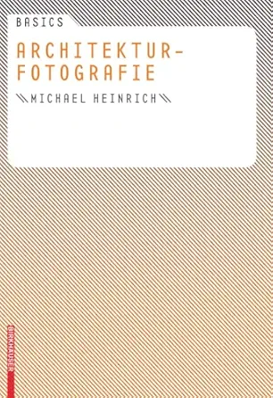 basics architekturfotografie 1st edition michael heinrich 3764386657, 978-3764386658