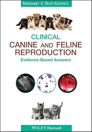 clinical canine and feline reproduction evidence based answers 1st edition margaret v root kustritz