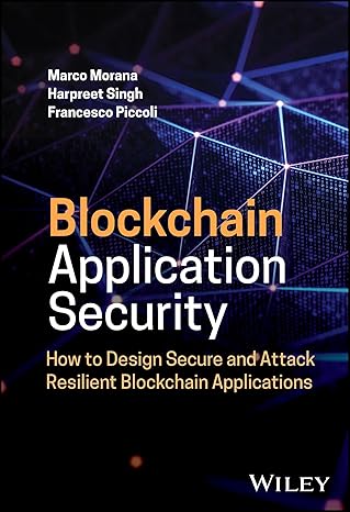 blockchain application security how to design secure and attack resilient blockchain applications 1st edition