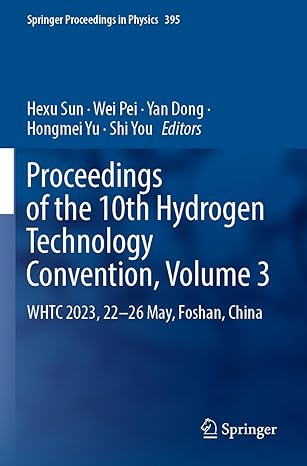 proceedings of the 10th hydrogen technology convention volume 3 whtc 2023 22 26 may foshan china 1st edition