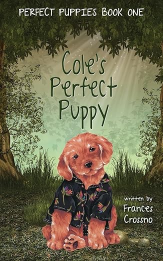 coles perfect puppy perfect puppies book one 1st edition frances m crossno 1506901689, 978-1506901688