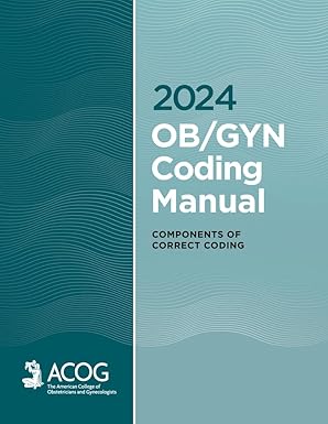 2024 ob/gyn coding manual components of correct coding 1st edition american college of obstetricians and