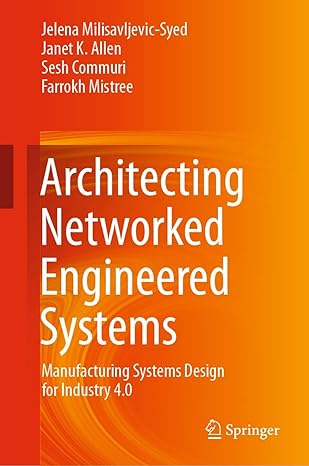 architecting networked engineered systems manufacturing systems design for industry 4 0 1st edition jelena