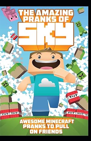 the amazing pranks of sky awesome minecraft pranks to pull on friends minecraft books 2 1st edition fernando