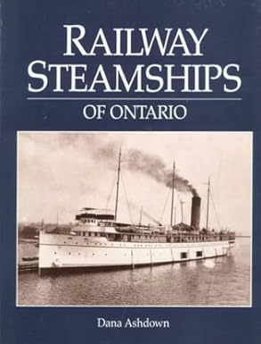 railway steamships of ontario 1st edition dana ashdown 0919783805, 978-0919783805