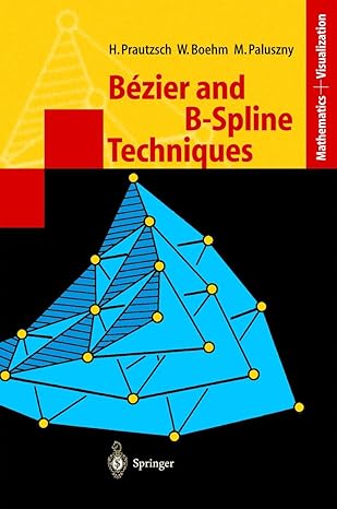 bezier and b spline techniques 1st edition hartmut prautzsch ,wolfgang boehm ,marco paluszny 3540437614,