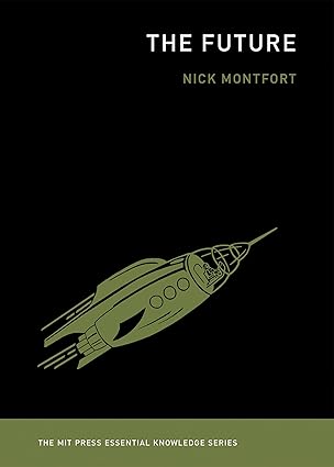 the future 1st edition nick montfort 0262534819, 978-0262534819