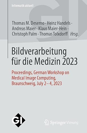 bildverarbeitung fa 1/4r die medizin 2023 proceedings german workshop on medical image computing braunschweig