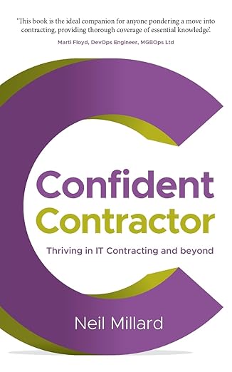 confident contractor thriving in it contracting and beyond 1st edition neil millard 1781338752, 978-1781338759