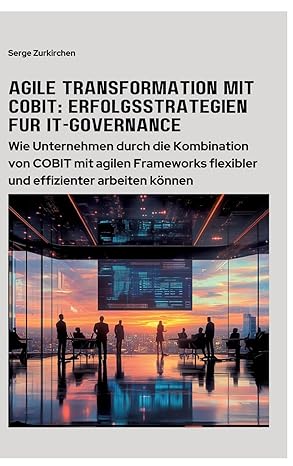 agile transformation mit cobit erfolgsstrategien fa 1/4r it governance wie unternehmen durch die kombination