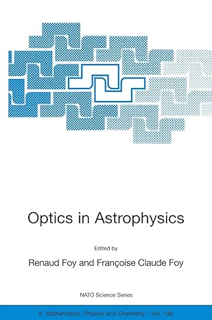 optics in astrophysics proceedings of the nato advanced study institute on optics in astrophysics carga se