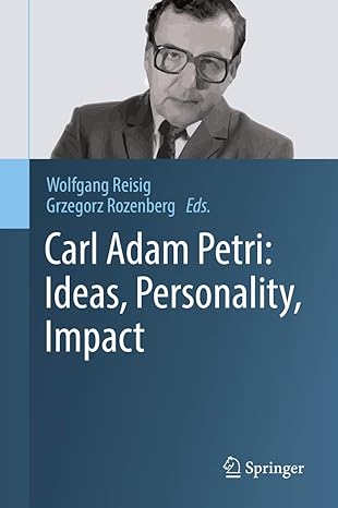 carl adam petri ideas personality impact 1st edition wolfgang reisig ,grzegorz rozenberg 3319961535,