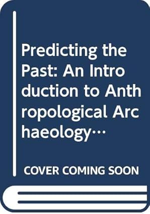 predicting the past an introduction to anthropological archaeology 1st edition david hurst thomas 0030911540,