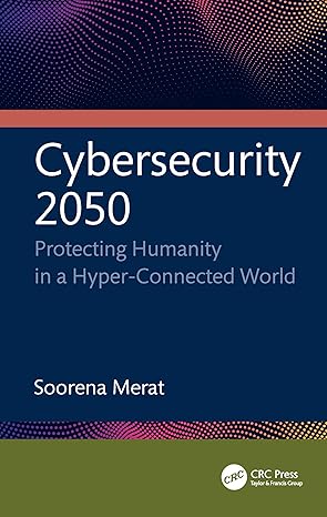 cybersecurity 2050 1st edition soorena merat 1041076363, 978-1041076360
