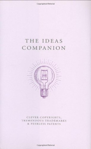 the ideas companion crafty copyrights tricky trademarks and peerless patents 1st edition johnny acton