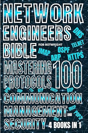 network engineers bible mastering 100 protocols for communication management and security 1st edition rob