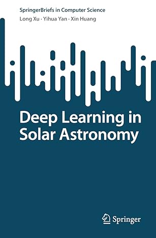 deep learning in solar astronomy 1st edition long xu ,yihua yan ,xin huang 9811927456, 978-9811927454