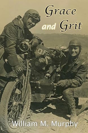 grace and grit motorcycle dispatches of early 20th century women 1st edition william m murphy 1933926406,