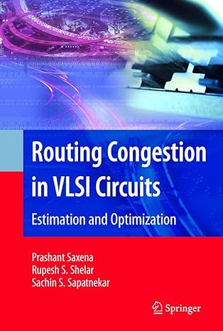 routing congestion in vlsi circuits estimation and optimization 1st edition prashant saxena ,rupesh s shelar