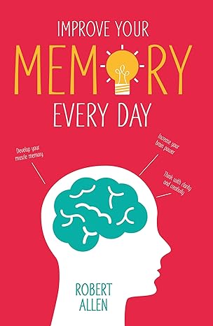 improve your memory every day 1st edition robert allen 1910231363, 978-1910231364