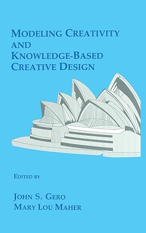 modeling creativity and knowledge based creative design 1st edition john s gero ,mary lou maher 0805811532,