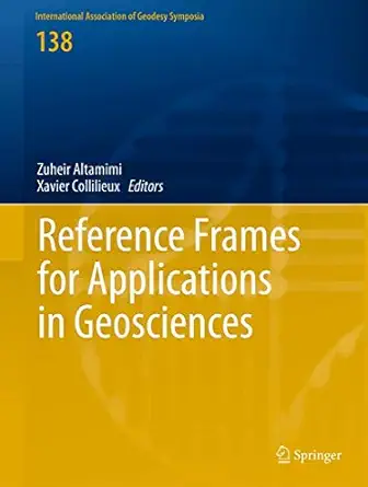 reference frames for applications in geosciences 1st edition zuheir altamimi ,xavier collilieux 3642329977,