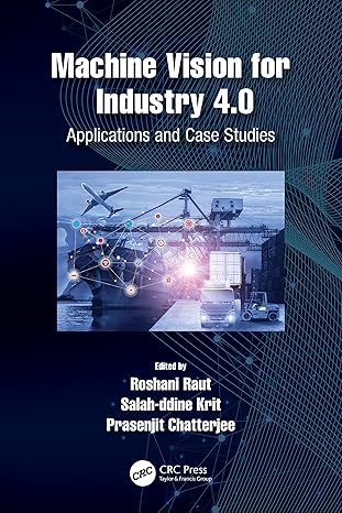 machine vision for industry 4 0 1st edition roshani raut ,salahddine krit ,prasenjit chatterjee 036763712x,