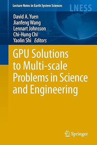 gpu solutions to multi scale problems in science and engineering 1st edition david a yuen ,long wang ,xuebin