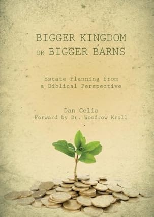 bigger kingdom or bigger barns 1st edition dan celia 160799500x, 978-1607995005