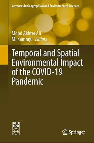 temporal and spatial environmental impact of the covid 19 pandemic 1st edition mohd akhter ali ,m kamraju