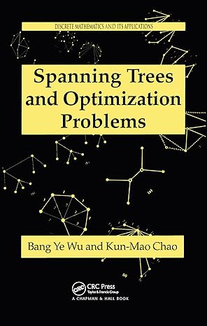 spanning trees and optimization problems 1st edition bang ye wu ,kun mao chao 1584884363, 978-1584884361