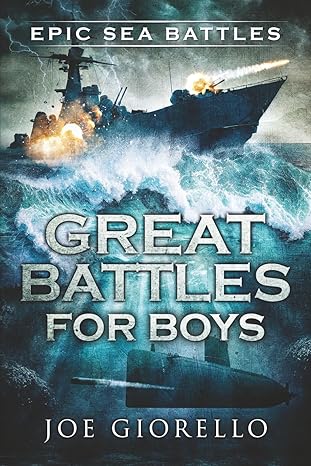 great battles for boys epic sea battles 1st edition joe giorello 1947076620, 978-1947076624