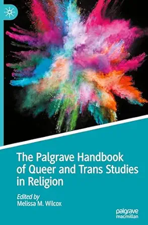 the palgrave handbook of queer and trans studies in religion 1st edition melissa m wilcox 3031882555,