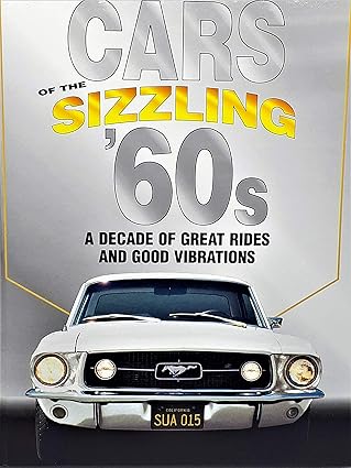 cars of the sizzling 60s a decade of great rides and good vibrations 1st edition thabo shenge luthuli