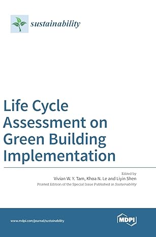 life cycle assessment on green building implementation 1st edition vivian w y tam ,khoa n le ,liyin shen