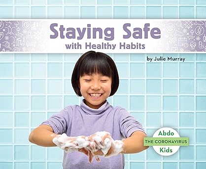 staying safe with healthy habits kids book coronavirus series 1st edition julie murray 1731645538,