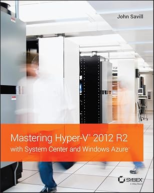 mastering hyper v 2012 r2 with system center and windows azure 1st edition john savill 1118828186,