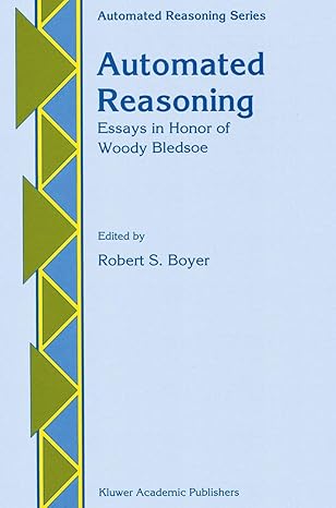 automated reasoning essays in honor of woody bledsoe 1st edition robert stephen boyer 9401055424,
