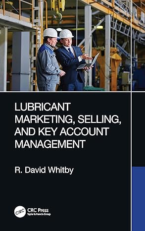 lubricant marketing selling and key account management 1st edition r david whitby 103233147x, 978-1032331478