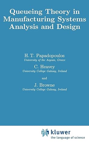 queueing theory in manufacturing systems analysis and design 1st edition h t papadopolous ,c heavey ,j browne