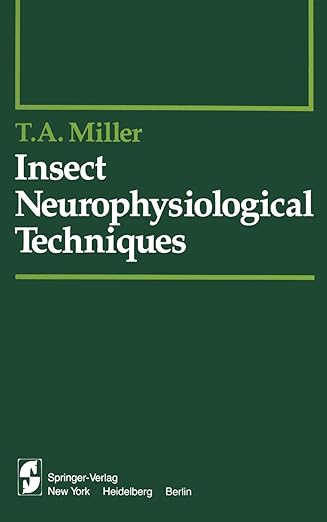 insect neurophysiological techniques 1st edition t a miller 1461299756, 978-1461299752