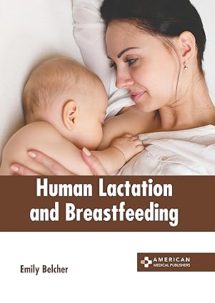 human lactation and breastfeeding 1st edition emily belcher 1639276947, 978-1639276943