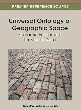 universal ontology of geographic space semantic enrichment for spatial data 1st edition tomaz podobnikar