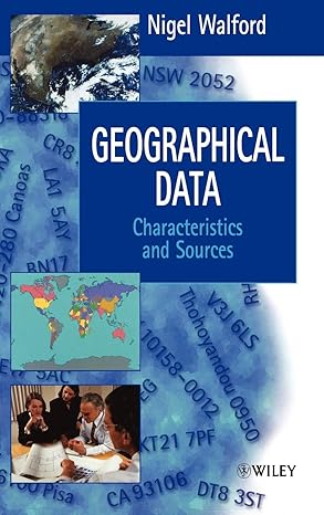 geographical data characteristics and sources 1st edition nigel walford 0471970859, 978-0471970859