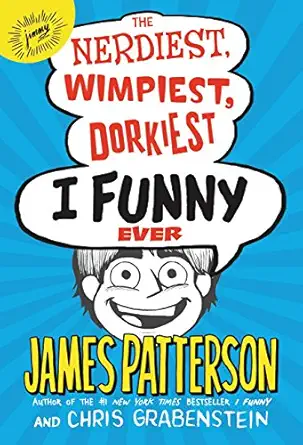 the nerdiest wimpiest dorkiest i funny ever 1st edition james patterson ,chris grabenstein 0316349615,