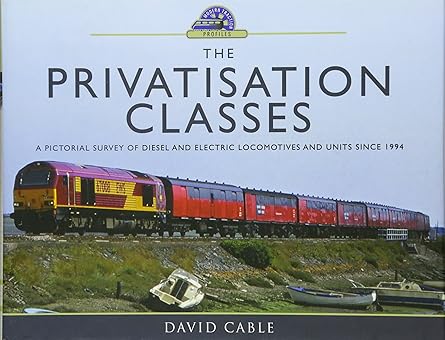 the privatisation classes a pictorial survey of diesel and electric locomotives and units since 1994 1st