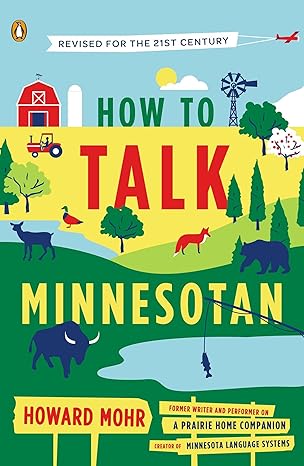 how to talk minnesotan revised for the 21st century 1st edition howard mohr 014312269x, 978-0143122692