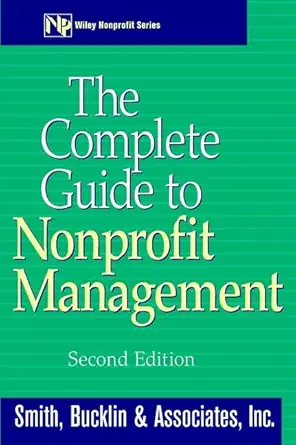 the complete guide to nonprofit management 1st edition smith bucklin associates inc ,robert h wilbur