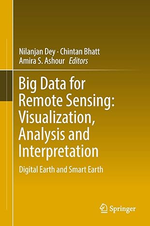 big data for remote sensing visualization analysis and interpretation digital earth and smart earth 1st