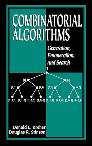 combinatorial algorithms 1st edition donald l kreher ,douglas r stinson 084933988x, 978-0849339882